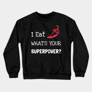 I Eat Chilli What´s Your Superpower Crewneck Sweatshirt